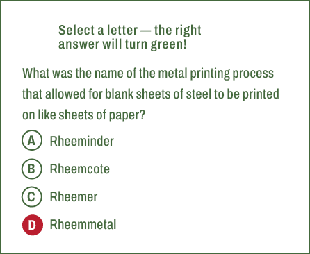 A,B,C,D,Select a letter — the right answer will turn green! What was the name of the metal printing process that allo...