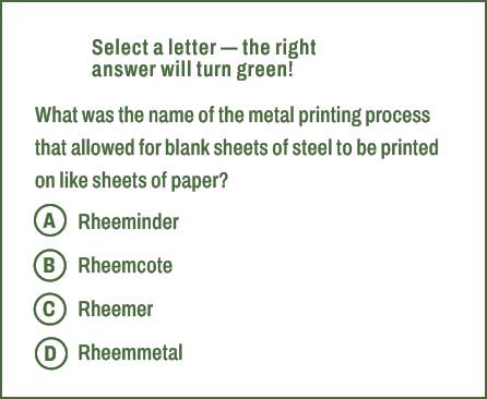 A,B,C,D,Select a letter — the right answer will turn green! What was the name of the metal printing process that allo...