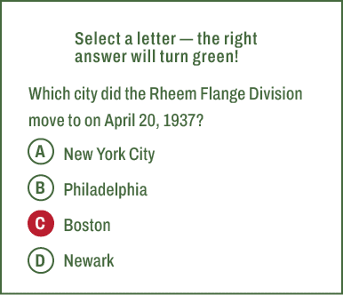 A,B,C,D,Select a letter — the right answer will turn green! Which city did the Rheem Flange Division move to on April...