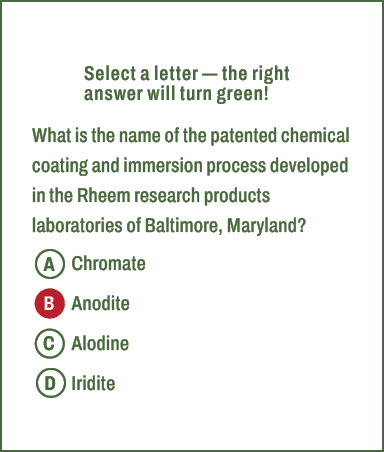 A,B,C,D,Select a letter — the right answer will turn green! What is the name of the patented chemical coating and imm...